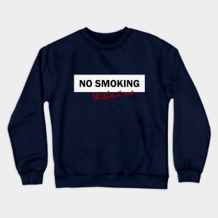 No smoking Crewneck Sweatshirt